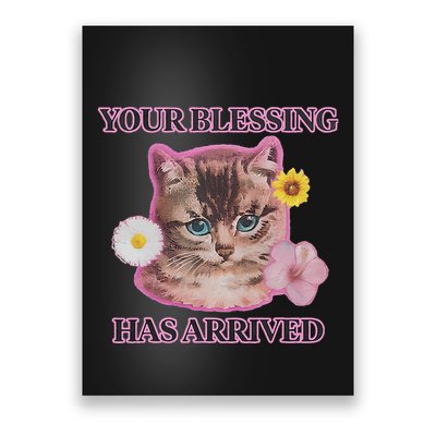 Your Blessing Has Arrived Cat & Funny Silly Catr Blessing Has Arrived Cat & Funn Poster