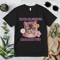 Your Blessing Has Arrived Cat & Funny Silly Catr Blessing Has Arrived Cat & Funn Premium T-Shirt
