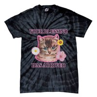 Your Blessing Has Arrived Cat & Funny Silly Catr Blessing Has Arrived Cat & Funn Tie-Dye T-Shirt
