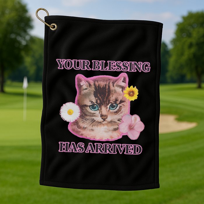 Your Blessing Has Arrived Cat & Funny Silly Catr Blessing Has Arrived Cat & Funn Golf Towel