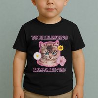 Your Blessing Has Arrived Cat & Funny Silly Catr Blessing Has Arrived Cat & Funn Toddler T-Shirt