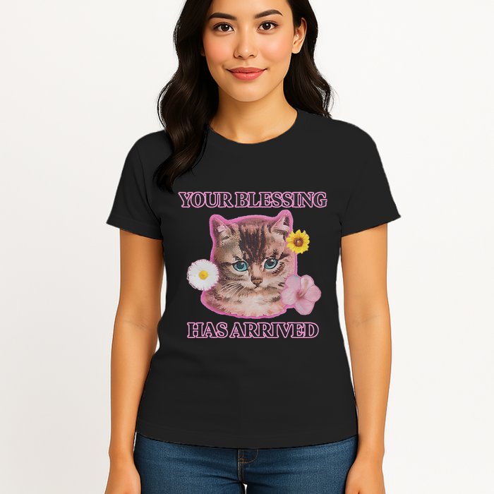 Your Blessing Has Arrived Cat & Funny Silly Catr Blessing Has Arrived Cat & Funn Womens T-Shirt