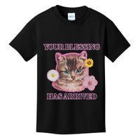 Your Blessing Has Arrived Cat & Funny Silly Catr Blessing Has Arrived Cat & Funn Kids T-Shirt