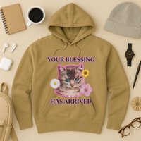 Your Blessing Has Arrived Cat & Funny Silly Catr Blessing Has Arrived Cat & Funn Hoodie