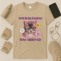 Your Blessing Has Arrived Cat & Funny Silly Catr Blessing Has Arrived Cat & Funn T-Shirt