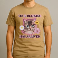 Your Blessing Has Arrived Cat & Funny Silly Catr Blessing Has Arrived Cat & Funn T-Shirt