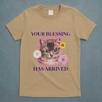 Your Blessing Has Arrived Cat & Funny Silly Catr Blessing Has Arrived Cat & Funn T-Shirt