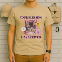 Your Blessing Has Arrived Cat & Funny Silly Catr Blessing Has Arrived Cat & Funn T-Shirt