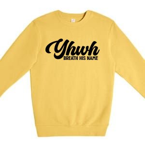 Yhwh Breath His Name Christian Religious Faith Jesus Cross Gift Premium Crewneck Sweatshirt