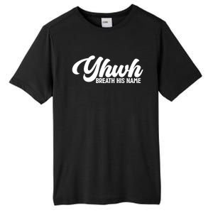 Yhwh Breath His Name Christian Religious Faith Jesus Cross Gift Tall Fusion ChromaSoft Performance T-Shirt