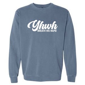 Yhwh Breath His Name Christian Religious Faith Jesus Cross Gift Garment-Dyed Sweatshirt