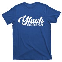 Yhwh Breath His Name Christian Religious Faith Jesus Cross Gift T-Shirt