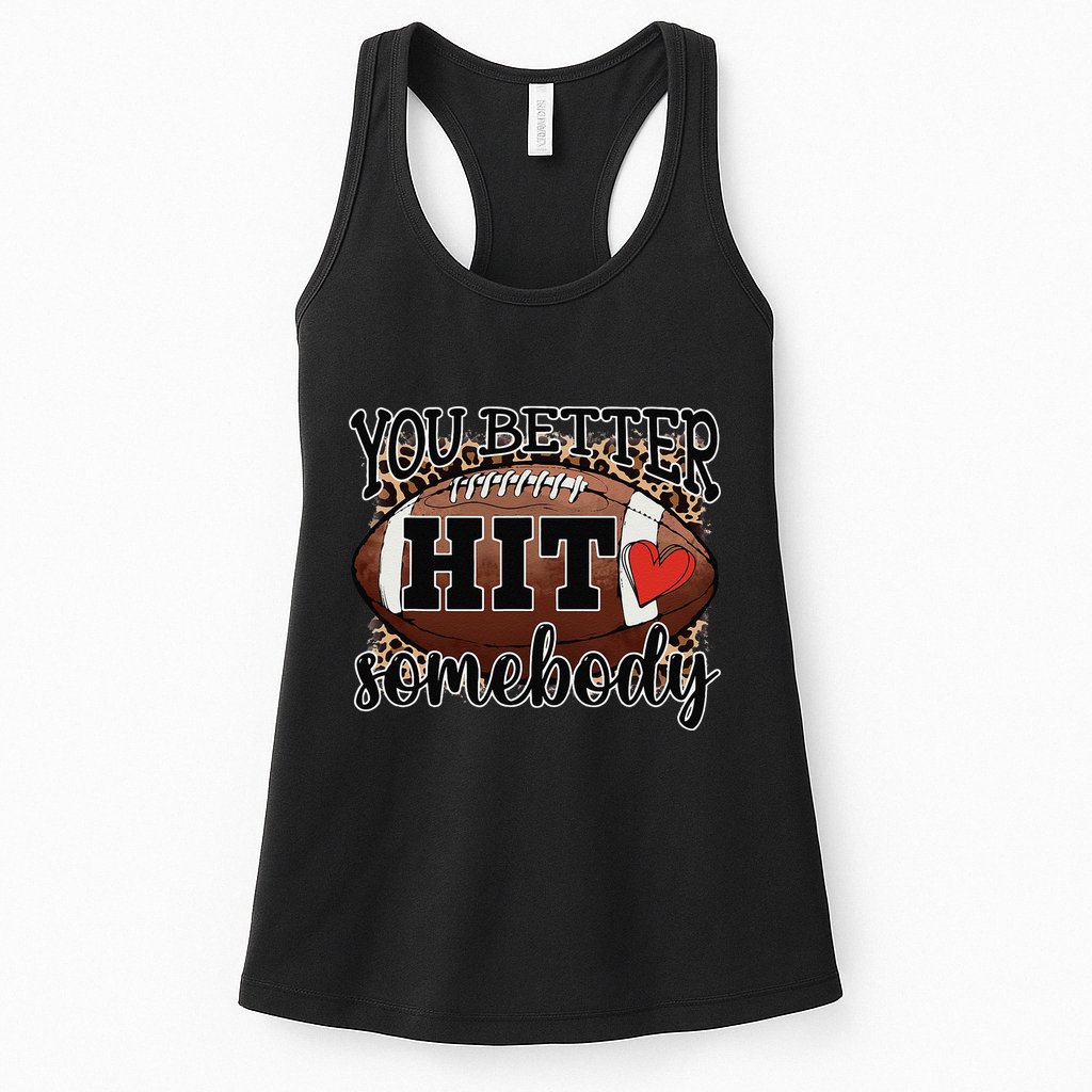 You Better Hit Somebody Game Day Football Season For Moms Womens Tank Top