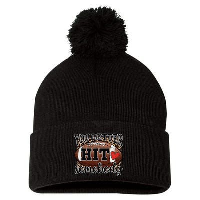 You Better Hit Somebody Game Day Football Season For Moms Pom Pom 12in Knit Beanie
