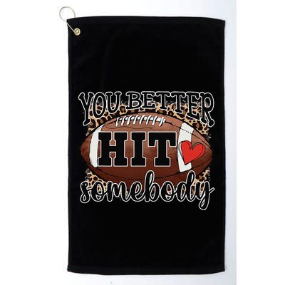You Better Hit Somebody Game Day Football Season For Moms Golf Towel
