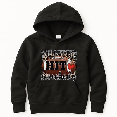 You Better Hit Somebody Game Day Football Season For Moms Kids Hoodie