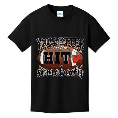 You Better Hit Somebody Game Day Football Season For Moms Kids T-Shirt
