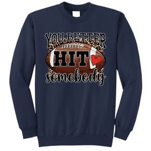 You Better Hit Somebody Game Day Football Season For Moms Sweatshirt