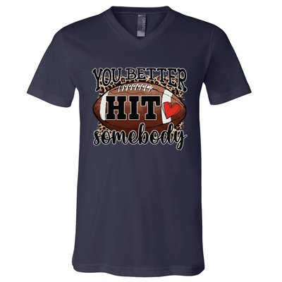 You Better Hit Somebody Game Day Football Season For Moms V-Neck T-Shirt