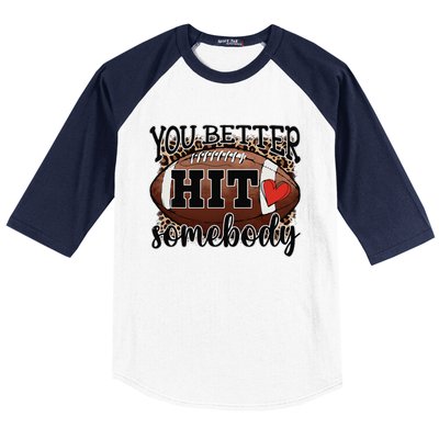 You Better Hit Somebody Game Day Football Season For Moms Baseball Sleeve Shirt