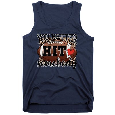 You Better Hit Somebody Game Day Football Season For Moms Tank Top