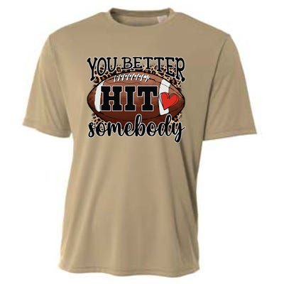 You Better Hit Somebody Game Day Football Season For Moms Cooling Performance Crew T-Shirt