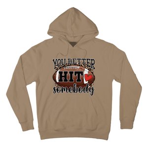 You Better Hit Somebody Game Day Football Season For Moms Hoodie