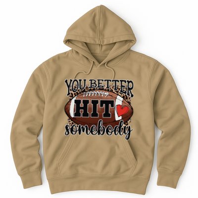 You Better Hit Somebody Game Day Football Season For Moms Hoodie