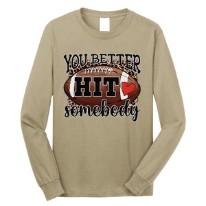 You Better Hit Somebody Game Day Football Season For Moms Long Sleeve Shirt