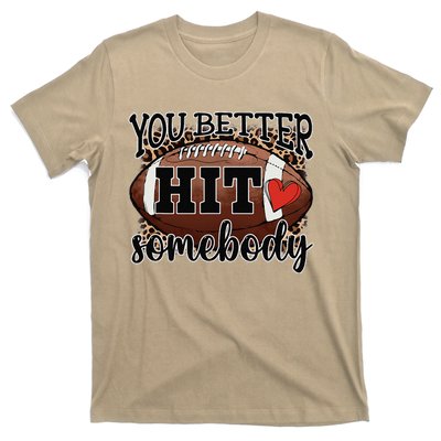 You Better Hit Somebody Game Day Football Season For Moms T-Shirt