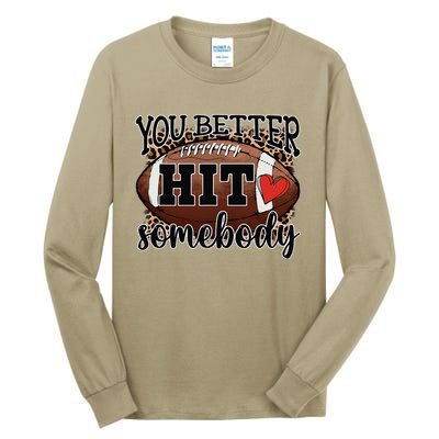 You Better Hit Somebody Game Day Football Season For Moms Tall Long Sleeve T-Shirt