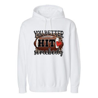 You Better Hit Somebody Game Day Football Season For Moms Garment-Dyed Fleece Hoodie