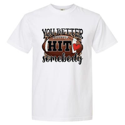 You Better Hit Somebody Game Day Football Season For Moms Garment-Dyed Heavyweight T-Shirt