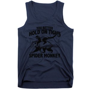 You Better Hold On Tight Spider Monkey Tank Top