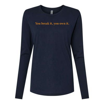 You Break It You Own It Womens Cotton Relaxed Long Sleeve T-Shirt