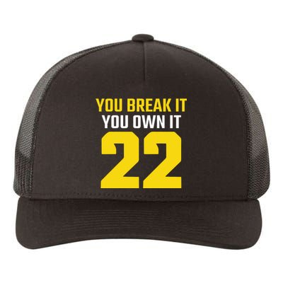 You Break It You Own It Yupoong Adult 5-Panel Trucker Hat