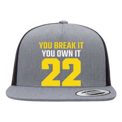 You Break It You Own It Flat Bill Trucker Hat