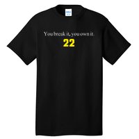 You Break It You Own It Clark 22 Iowa  Tall T-Shirt