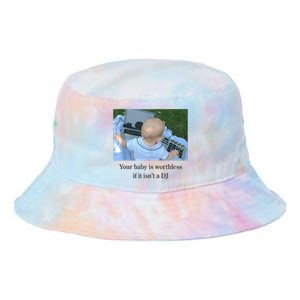 Your Baby Is Worthless If It Isnt A Dj Funny Tie Dye Newport Bucket Hat