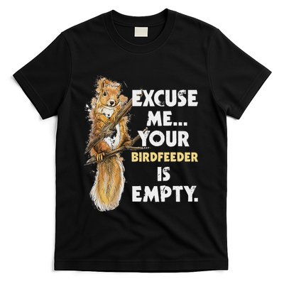 Your Birdfeeder Is Empty Funny Squirrel Lover Rodent T-Shirt