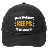 Your Boyfriend Keeps Looking At Me 7-Panel Snapback Hat