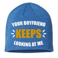 Your Boyfriend Keeps Looking At Me Sustainable Beanie