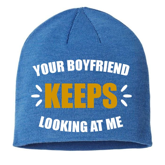 Your Boyfriend Keeps Looking At Me Sustainable Beanie