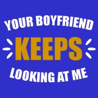 Your Boyfriend Keeps Looking At Me Sustainable Beanie
