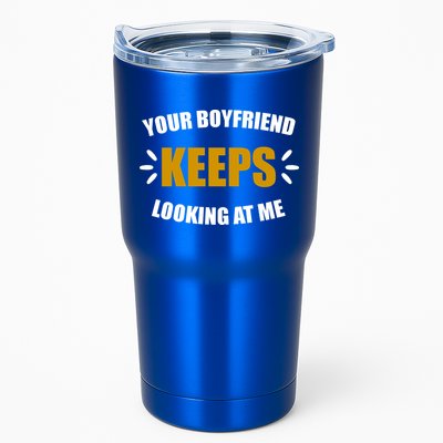 Your Boyfriend Keeps Looking At Me Tumbler