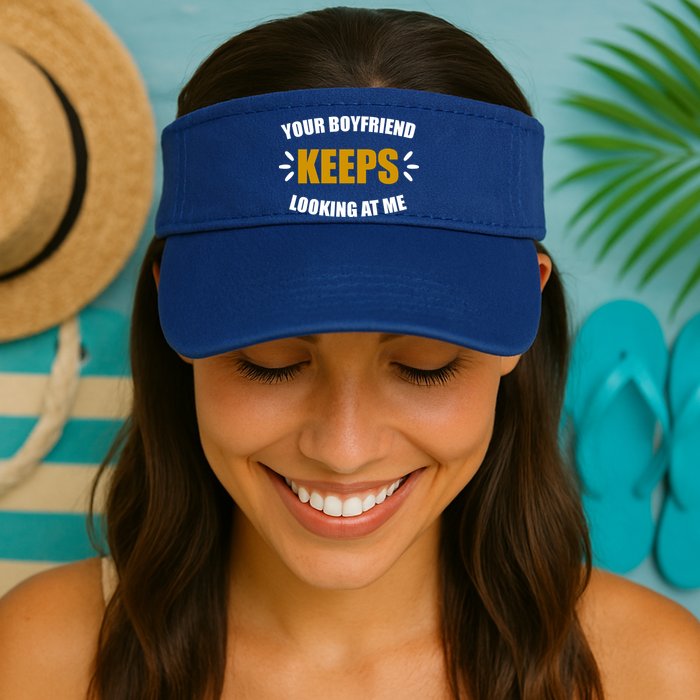 Your Boyfriend Keeps Looking At Me Visor