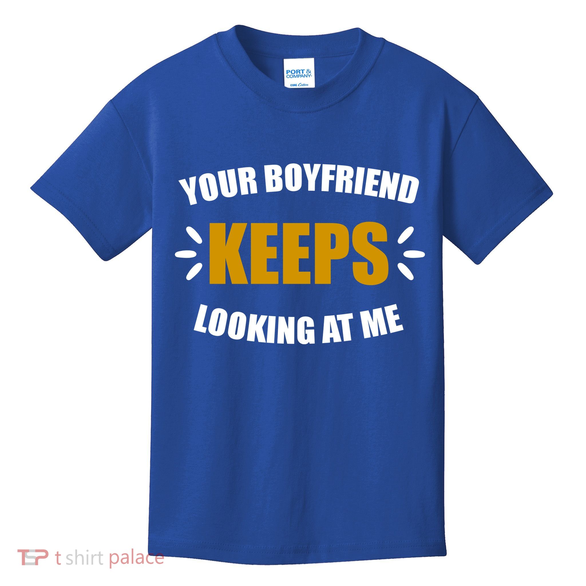 Your Boyfriend Keeps Looking At Me Kids T-Shirt