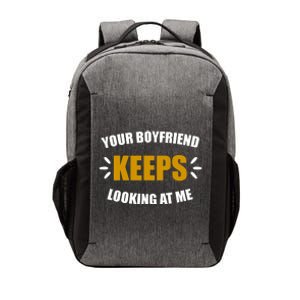 Your Boyfriend Keeps Looking At Me Vector Backpack