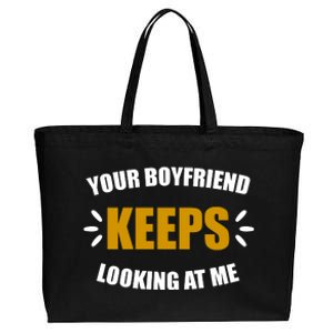 Your Boyfriend Keeps Looking At Me Cotton Canvas Jumbo Tote