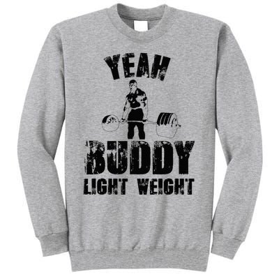 Yes Buddy Lightweight Funny Weightlifting Tall Sweatshirt